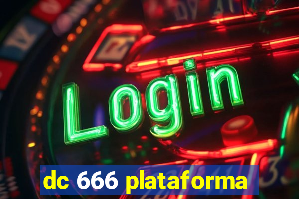 dc 666 plataforma